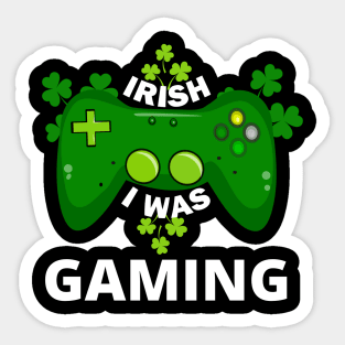 Irish I Was Gaming Sticker